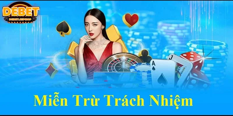 Tìm hiểu chi tiết về chính sách miễn trừ trách nhiệm tại DEBET